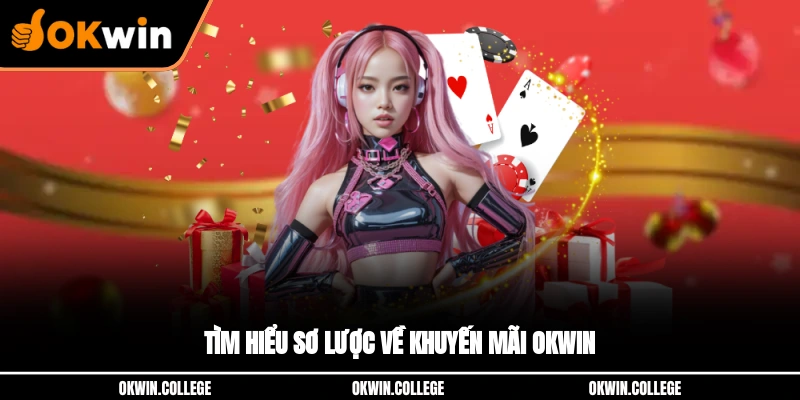 Tìm hiểu sơ lược về khuyến mãi OKWIN
