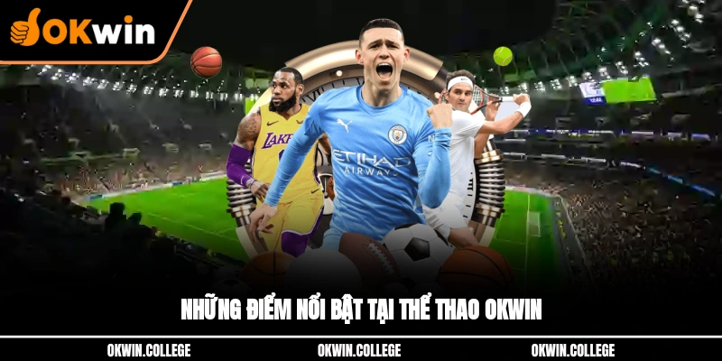 Những điểm nổi bật tại thể thao OKWIN