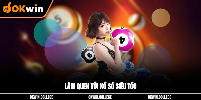 Làm quen với xổ số siêu tốc