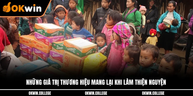 Những giá trị thương hiệu mang lại khi làm thiện nguyện 
